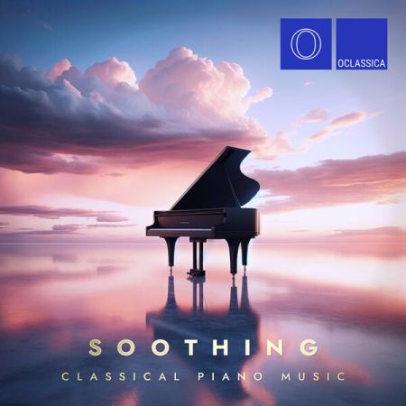 Various Artists - Soothing Classical Piano Music (2024)