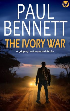 PAUL BENNETT - THE IVORY WAR a BRAND NEW gripping, action-packed thriller (Johnny Silver Thriller Book 5)