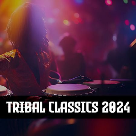 Various Artists - Tribal Classics 2024 (2024)