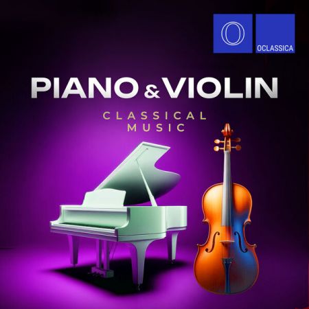Various Artists - Piano and Violin Classical Music (2024)