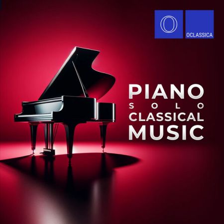 Various Artists - Piano Solo Classical Music (2024)