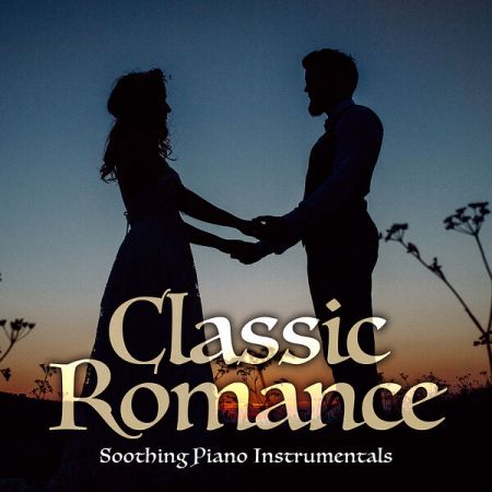 Various Artists - Classic Romance (Soothing Piano Instrumentals) (2024)