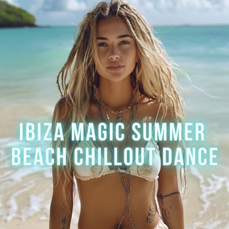 Various Artists - Ibiza Magic Summer Beach Chillout Dance (2024)