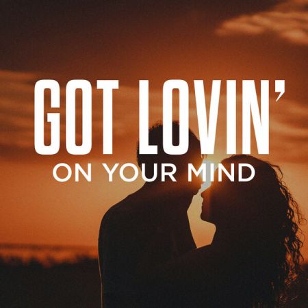 Various Artists - Got Lovin' On Your Mind (2024)