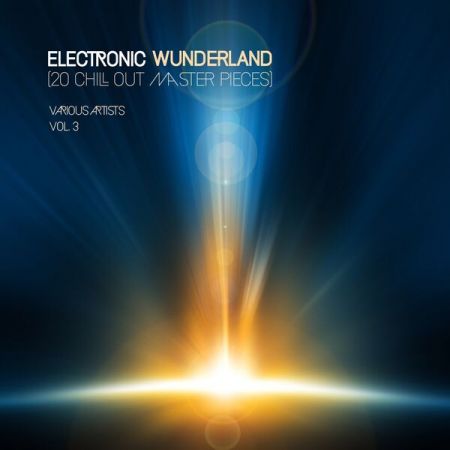 Various Artists - Electronic Wunderland, Vol 3 (20 Chill out Master Pieces) (2024)