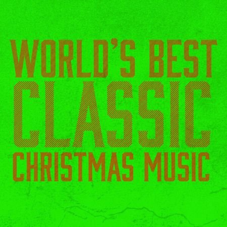 Various Artists - World's Best Classic Christmas Music (2024)
