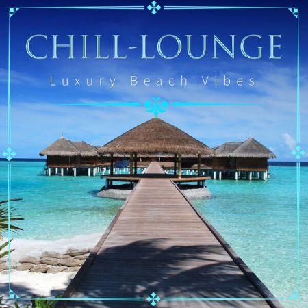 Various Artists - Chill-Lounge Luxury Beach Vibes (2024)