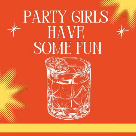Various Artists - Party Girls Have Some Fun (2024)