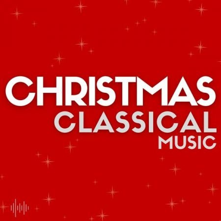 Various Artists - Christmas Classical Music (2024)