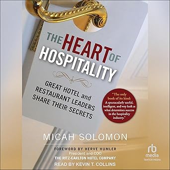 The Heart of Hospitality: Great Hotel and Restaurant Leaders Share Their SecretsAudiobook