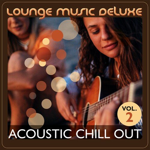 Various Artists - Lounge Music Deluxe Acoustic Chill Out Vol.2 (2022)