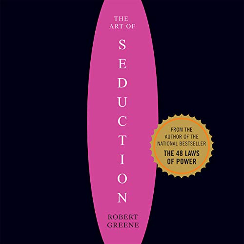 The Art of Seduction: An Indispensible Primer on the Ultimate Form of PowerAudiobook