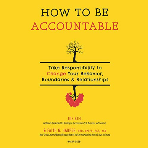 How to Be Accountable: Take Responsibility to Change Your Behavior, Boundaries &amp; RelationshipsAudiobook