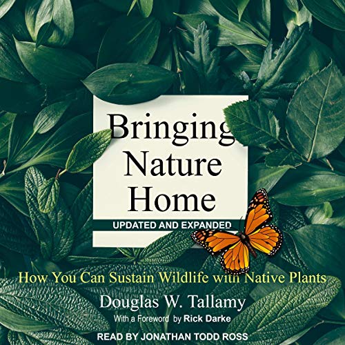 Bringing Nature Home, Updated and Expanded: How You Can Sustain Wildlife with Native PlantsAudiobook