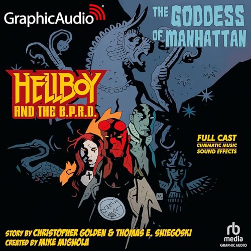 Hellboy and the B.P.R.D.: The Goddess of Manhattan (Dramatized Adaptation)Audiobook