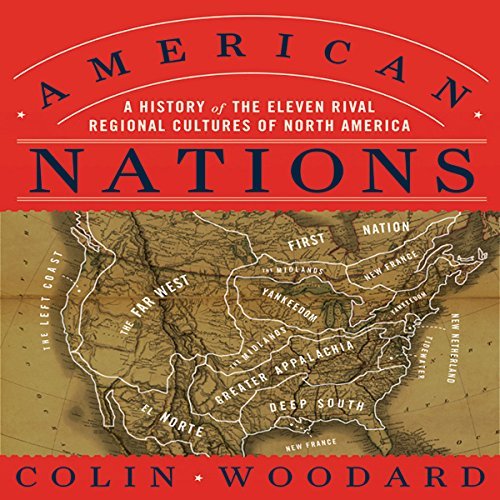 American Nations: A History of the Eleven Rival Regional Cultures of North AmericaAudiobook