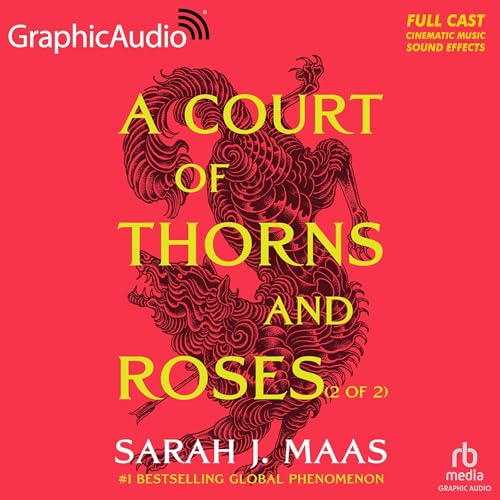 A Court of Thorns and Roses (Part 2 of 2) (Dramatized Adaptation)Audiobook