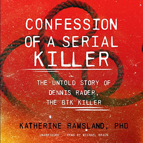 Confession of a Serial Killer: The Untold Story of Dennis Rader, the BTK KillerAudiobook