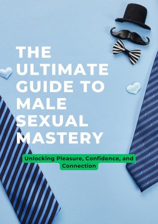 The Ultimate Guide to Male Sexual Mastery
