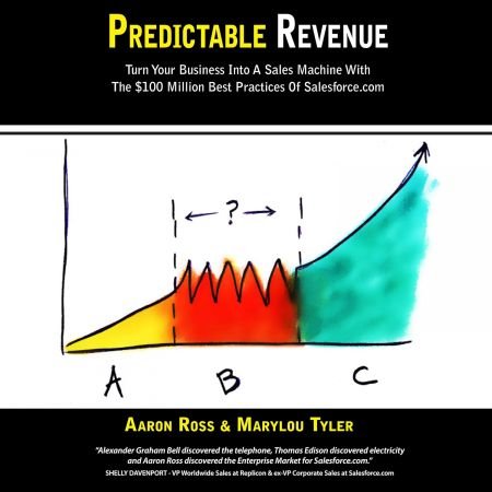 Predictable Revenue: Turn Your Business Into A Sales Machine with the $100 Million Best Practices of Salesforce (Audiobook)
