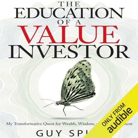The Education of a Value Investor: My Transformative Quest for Wealth, Wisdom, and Enlightenment (Audiobook)