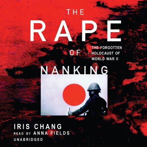 The Rape of Nanking: The Forgotten Holocaust of World War IIAudiobook