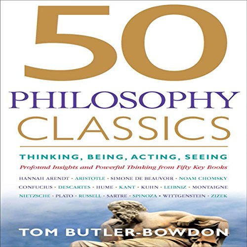 50 Philosophy Classics: Thinking, Being, Acting, SeeingAudiobook