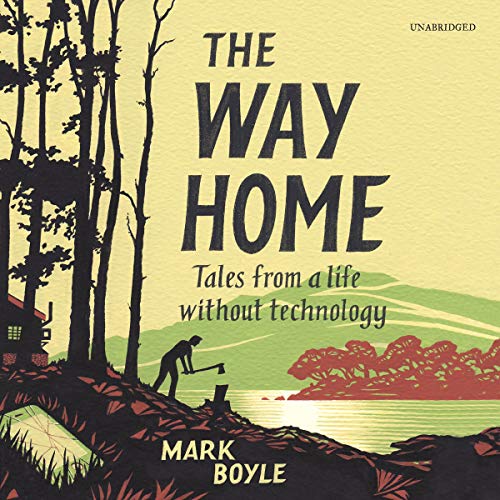 The Way Home: Tales from a Life Without Technology[Audiobook]