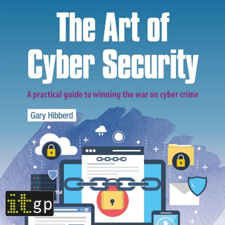 The Art of Cyber Security - A practical guide to winning the war on cyber crime (Audiobook)