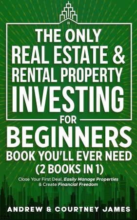 The Only Real Estate &amp; Rental Property Investing For Beginners Book You'll Ever Need - 2 in 1 Books