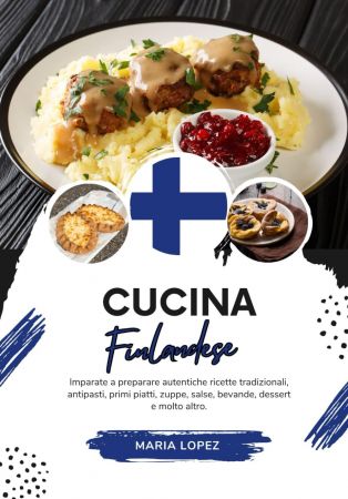 Cucina Finlandese: Imparate a Preparare Autentiche Ricette Tradizionali