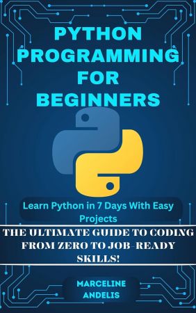 PYTHON PROGRAMMING FOR BEGINNERS: Learn Python in 7 Days with Easy ...
