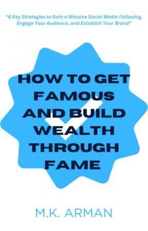 How To Get Famous And Build Wealth Through Fame