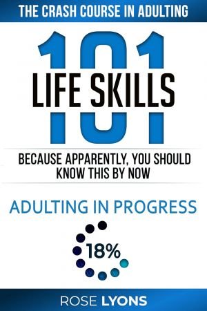 Life Skills 101: The Crash Course in Adulting