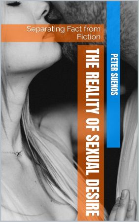 The Reality of Sexual Desire: Separating Fact from Fiction
