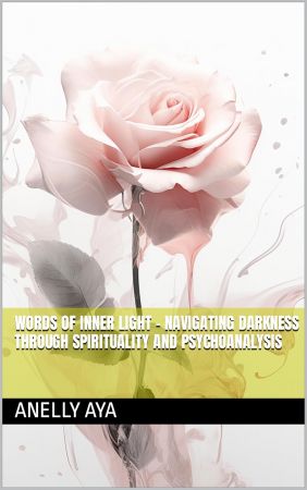 Words of Inner Light - Navigating Darkness through Spirituality and Psychoanalysis