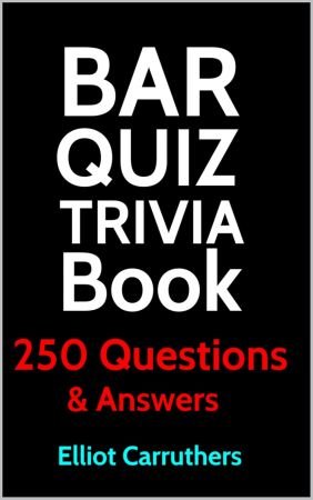 Bar Quiz Trivia: 250 Questions and Answers
