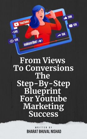 From Views To Conversions: The Step-By-Step Blueprint For Youtube Marketing Success