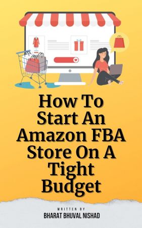 How To Start An Amazon FBA Store On A Tight Budget by Bharat Bhuval Nishad