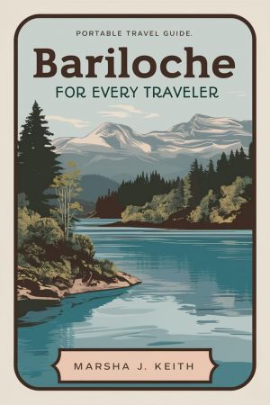 Bariloche for Every Traveler: Your Essential Guide to Adventure &amp; Relaxation