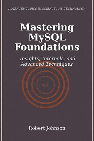 Mastering MySQL Foundations: Insights, Internals, and Advanced Techniques
