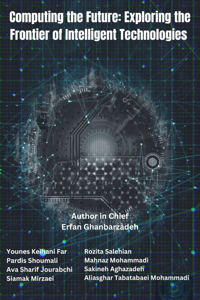 Computing the Future: Exploring the Frontier of Intelligent Technologies