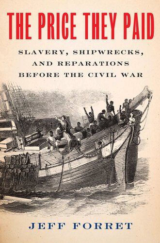 The Price They Paid : Slavery, Shipwrecks, and Reparations Before the Civil