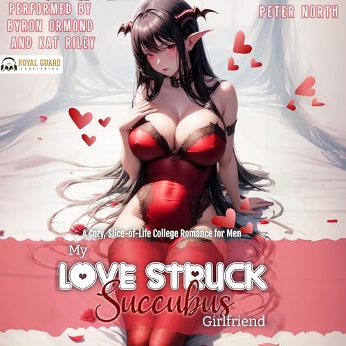 My Lovestruck Succubus Girlfriend: A Cozy Slice-Of-Life College Romance for Men[Audiobook]