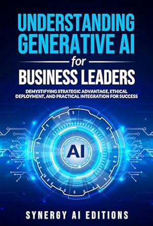 Understanding Generative AI for Business Leaders