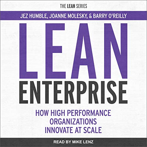 Lean Enterprise: How High Performance Organizations Innovate at Scale[Audiobook]