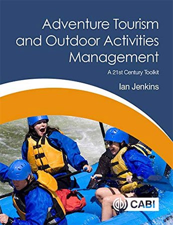 Adventure Tourism and Outdoor Activities Management: A 21st Century Toolkit