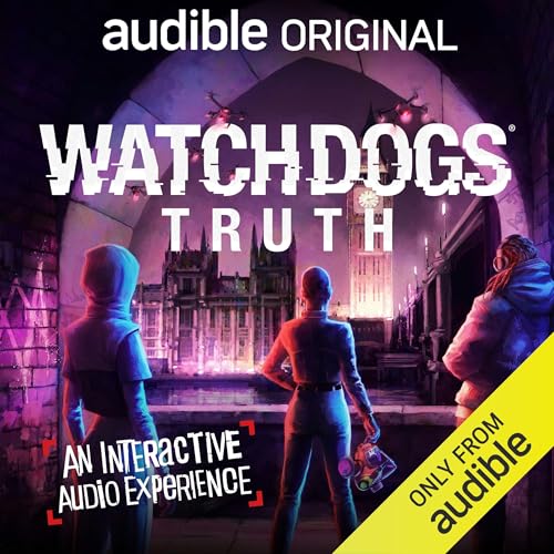 Watchdogs: Truth - An Interactive Audio Experience[Audiobook]
