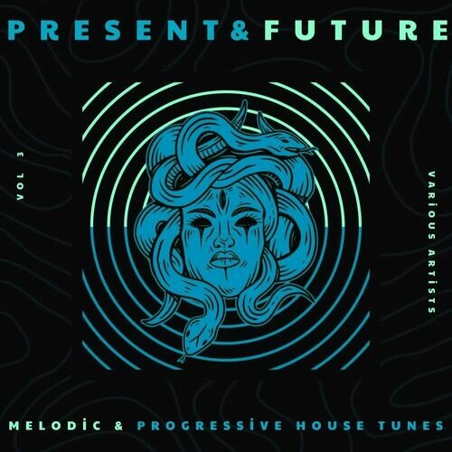 VA - Present &amp; Future (Melodic &amp; Progressive House Tunes) Vol.3 (2024)