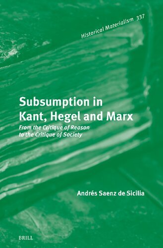 Subsumption in Kant, Hegel and Marx: From the Critique of Reason to the Critique of Society
